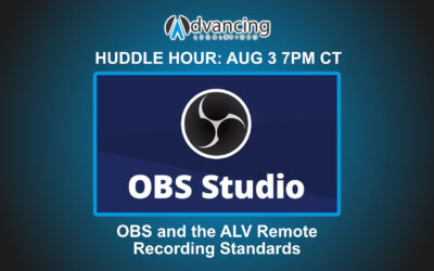 AUGUST HUDDLE HOUR: OBS and the ALV Remote Recording Standards